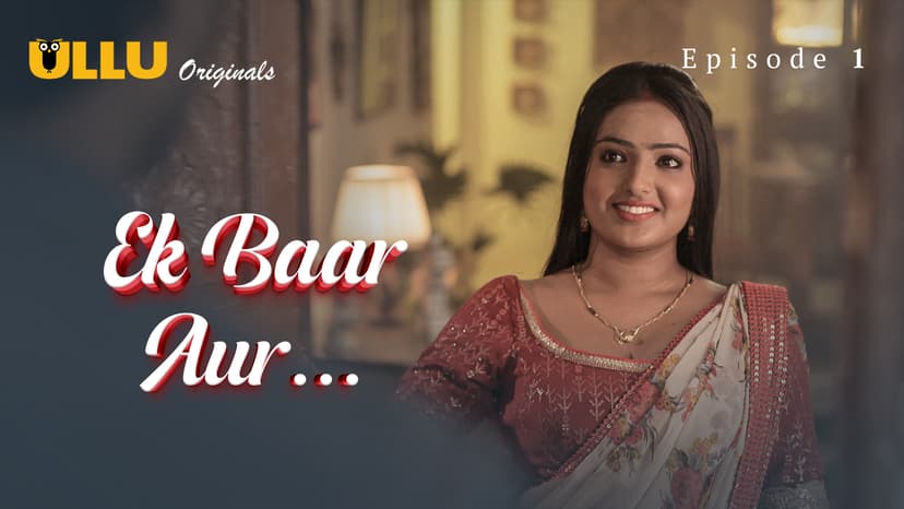 Thumbnail for Ek Baar Aur - Part 1 - Ek Baar Aur - Episode 1