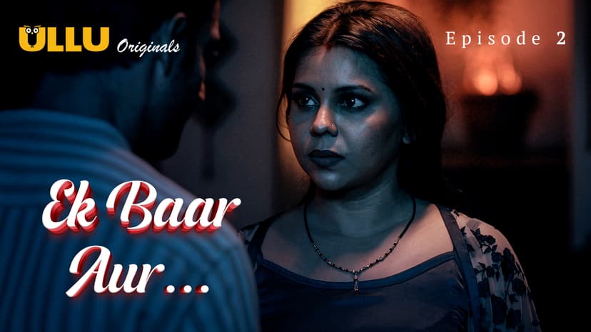 Thumbnail for Ek Baar Aur - Part 1 - Ek Baar Aur - Episode 2