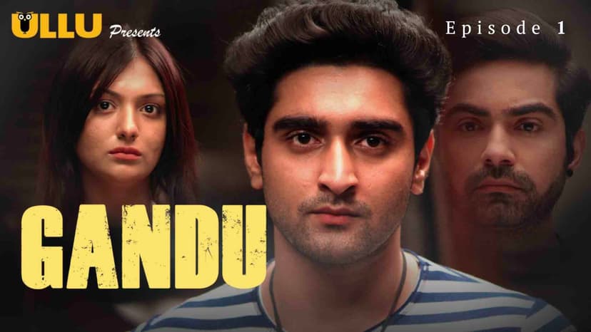 Thumbnail for Gandu - Gandu : Episode 1