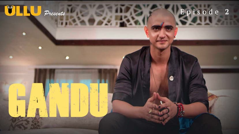 Thumbnail for Gandu - Gandu : Episode 2