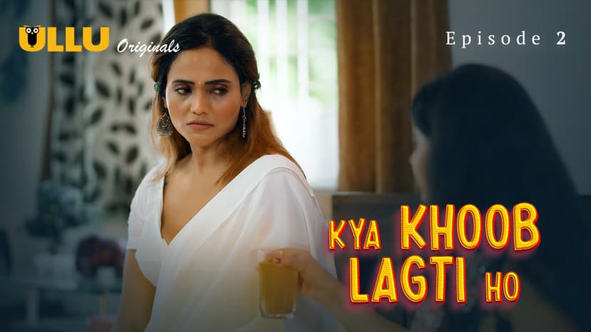 Thumbnail for Kya Khoob Lagti Ho - Part 1  - Kya Khoob Lagti Ho - Episode 2