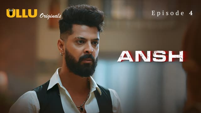 Ansh - Episode 4